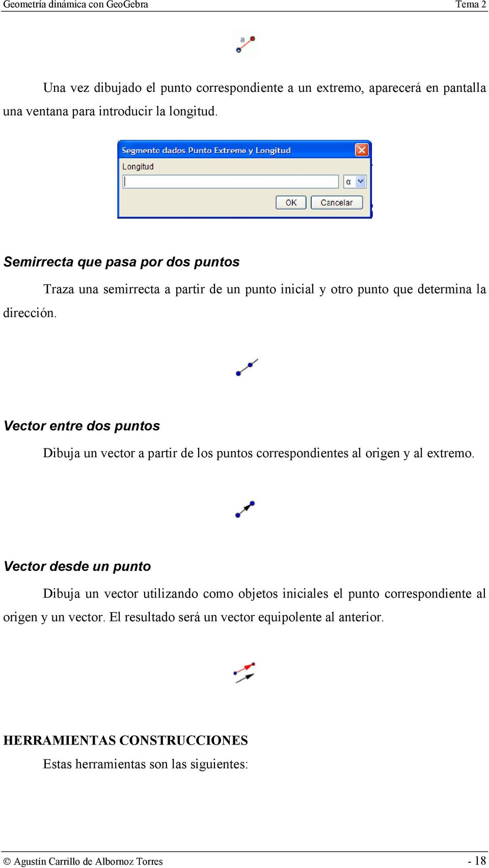 Vector entre dos puntos Dibuja un vector a partir de los puntos correspondientes al origen y al extremo.