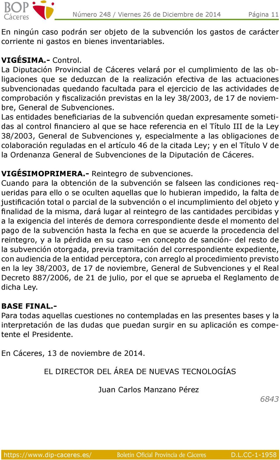 actividades de comprobación y fiscalización previstas en la ley 38/2003, de 17 de noviembre, General de Subvenciones.