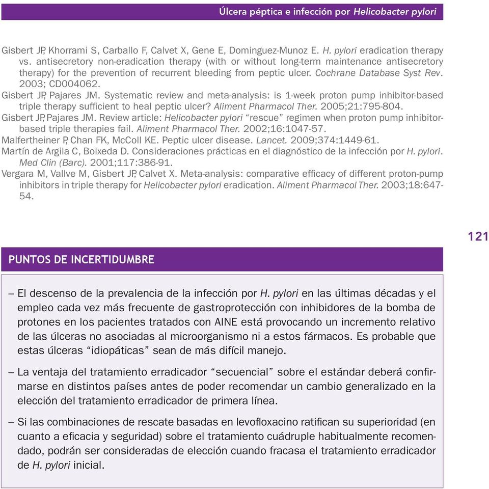 2003; CD004062. Gisbert JP, Pajares JM. Systematic review and meta-analysis: is 1-week proton pump inhibitor-based triple therapy sufficient to heal peptic ulcer? Aliment Pharmacol Ther.