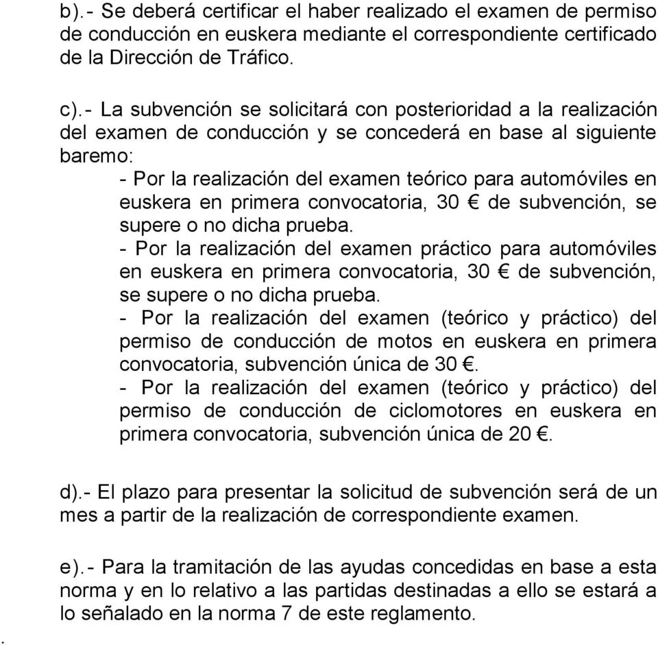 euskera en primera convocatoria, 30 de subvención, se supere o no dicha prueba.