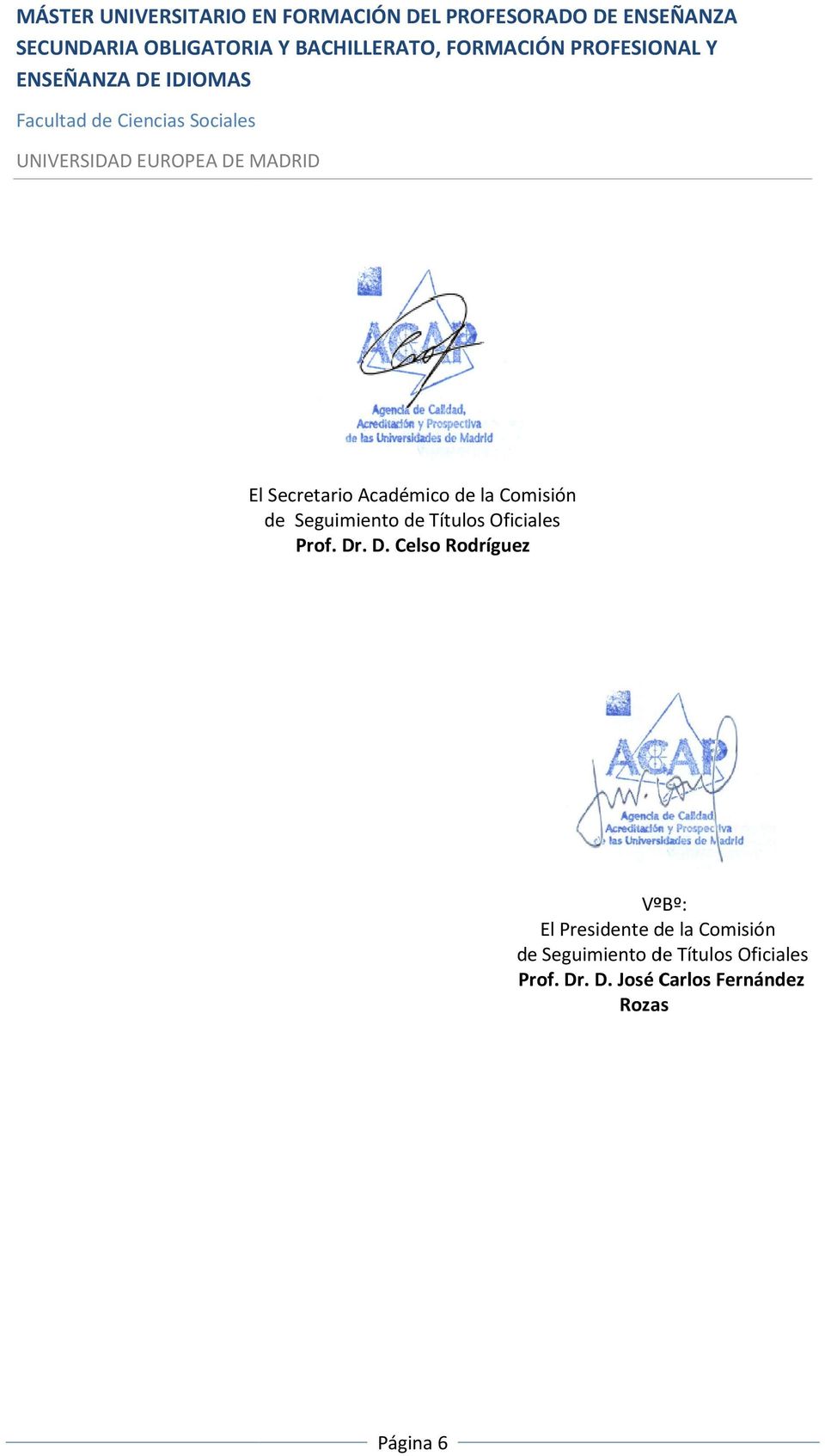 . D. Celso Rodríguez VºBº: El Presidente de la Comisión