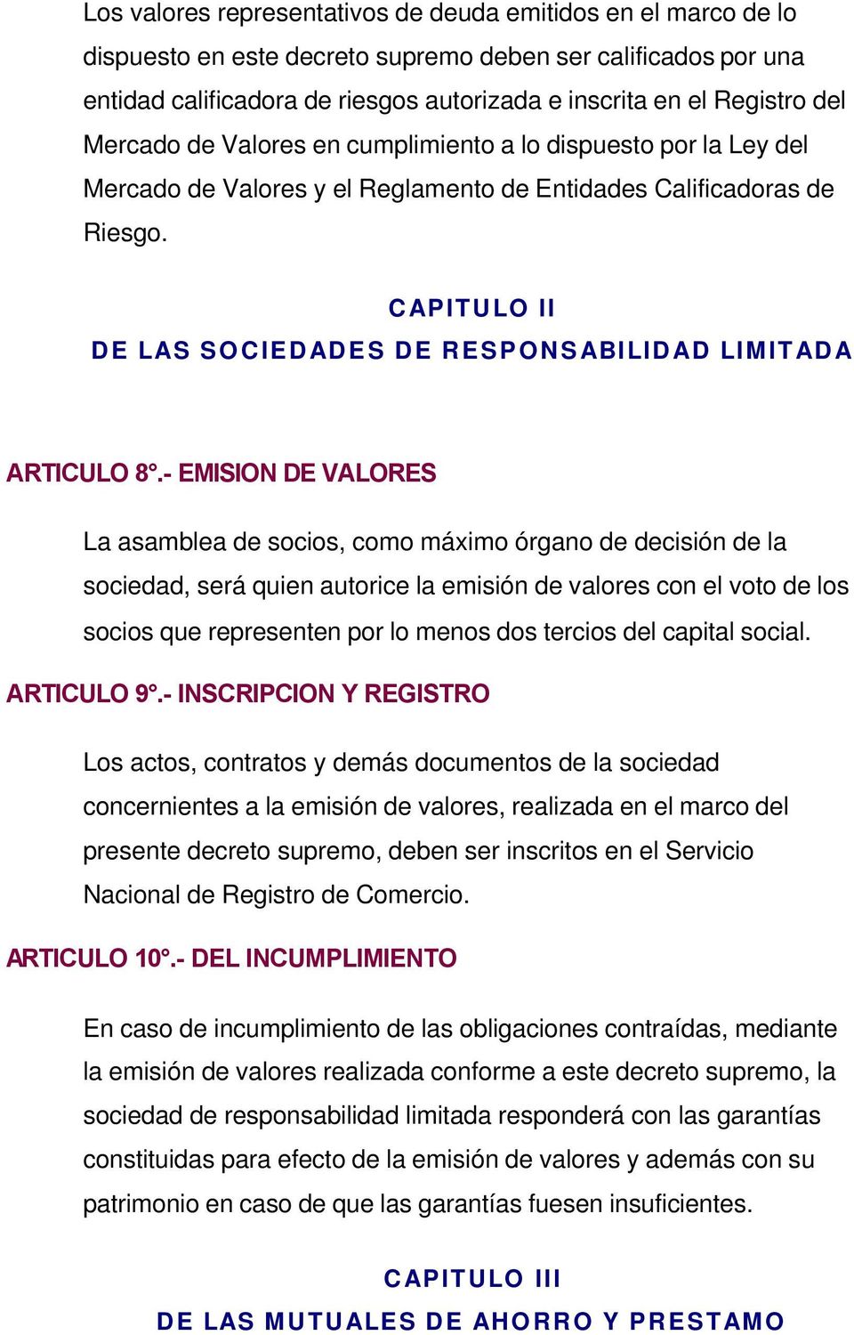 CAPITULO II DE LAS SOCIEDADES DE RESPONSABILIDAD LIMITADA ARTICULO 8.