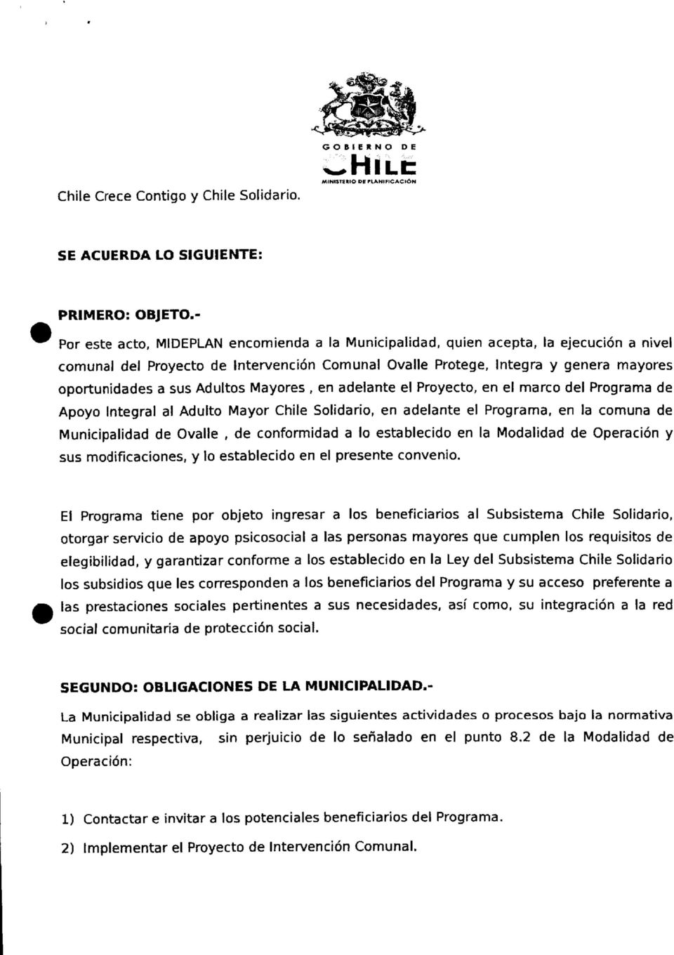 Adultos Mayores, en adelante el Proyecto, en el marco del Programa de Apoyo Integral al Adulto Mayor Chile Solidario, en adelante el Programa, en la comuna de Municipalidad de Ovalle, de conformidad