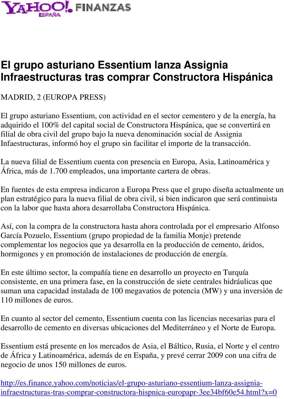 hoy el grupo sin facilitar el importe de la transacción. La nueva filial de Essentium cuenta con presencia en Europa, Asia, Latinoamérica y África, más de 1.