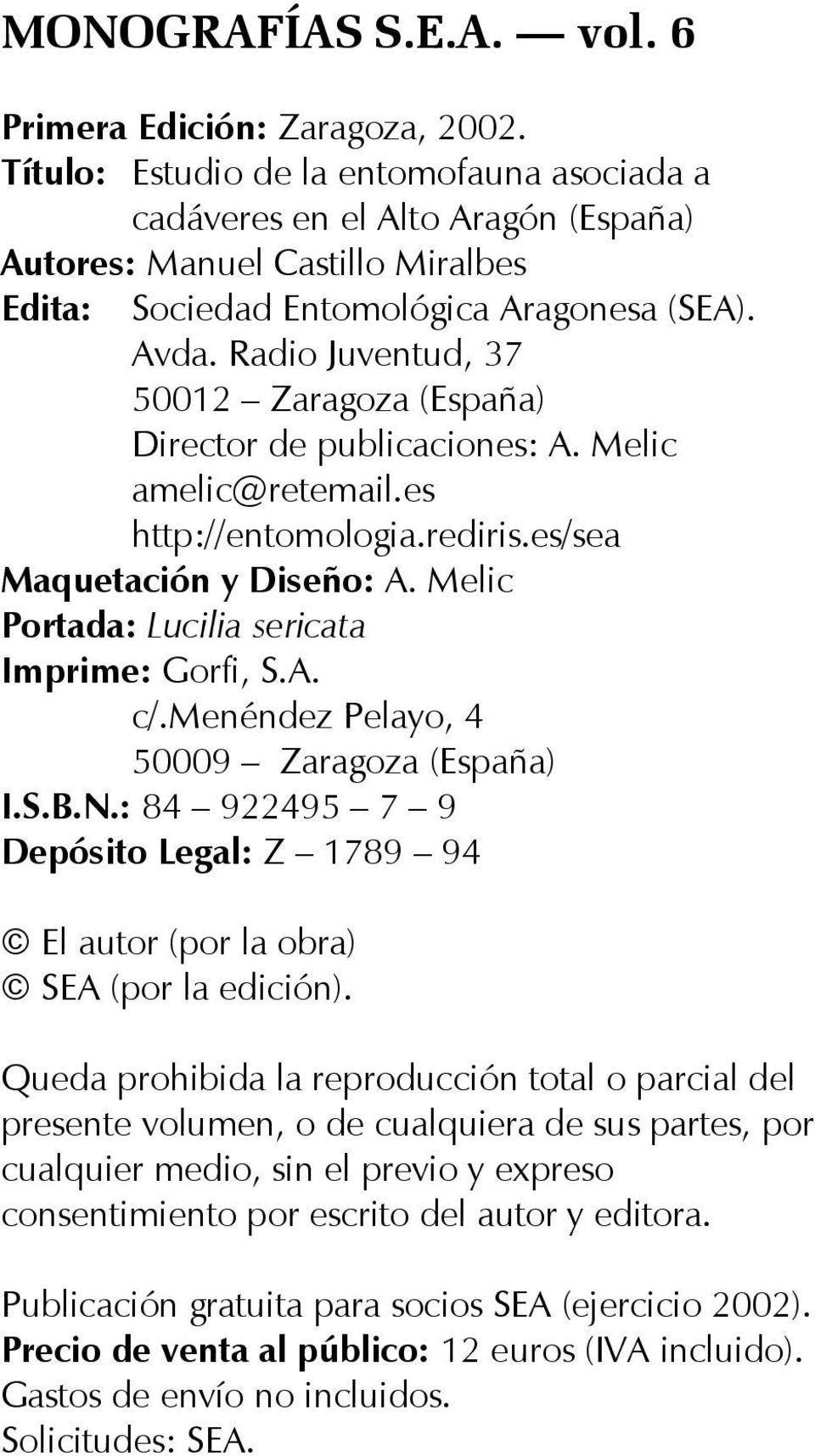 Radio Juventud, 37 50012 Zaragoza (España) Director de publicaciones:. Melic amelic@retemail.es http://entomologia.rediris.es/sea Maquetación y Diseño:.