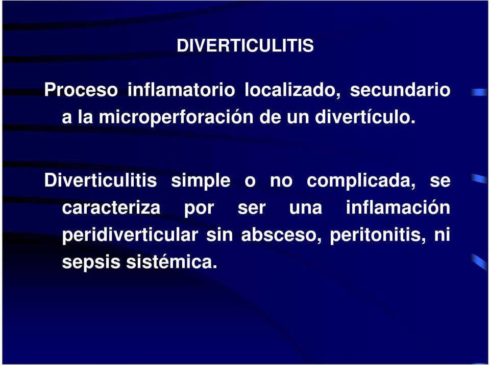 Diverticulitis simple o no complicada, se caracteriza por