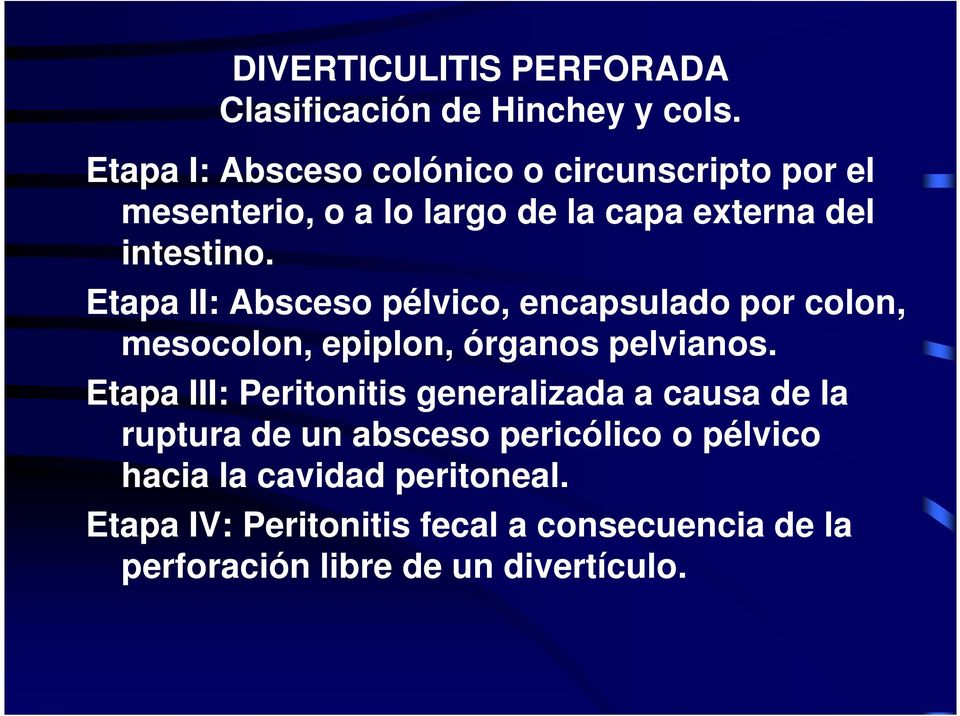 Etapa II: Absceso pélvico, encapsulado por colon, mesocolon, epiplon, órganos pelvianos.