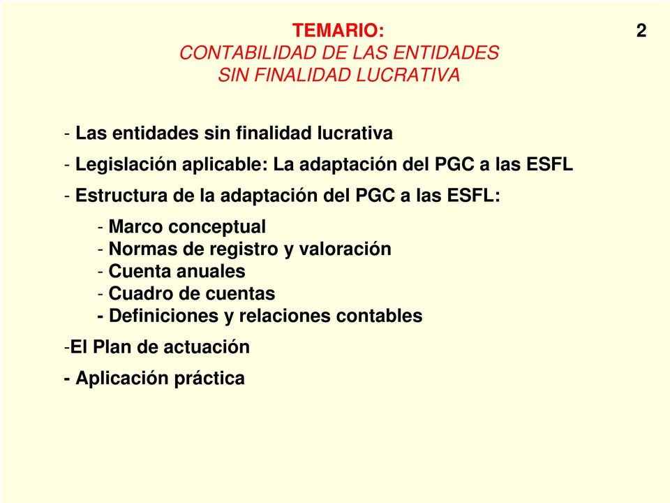adaptación del PGC a las ESFL: - Marco conceptual - Normas de registro y valoración - Cuenta