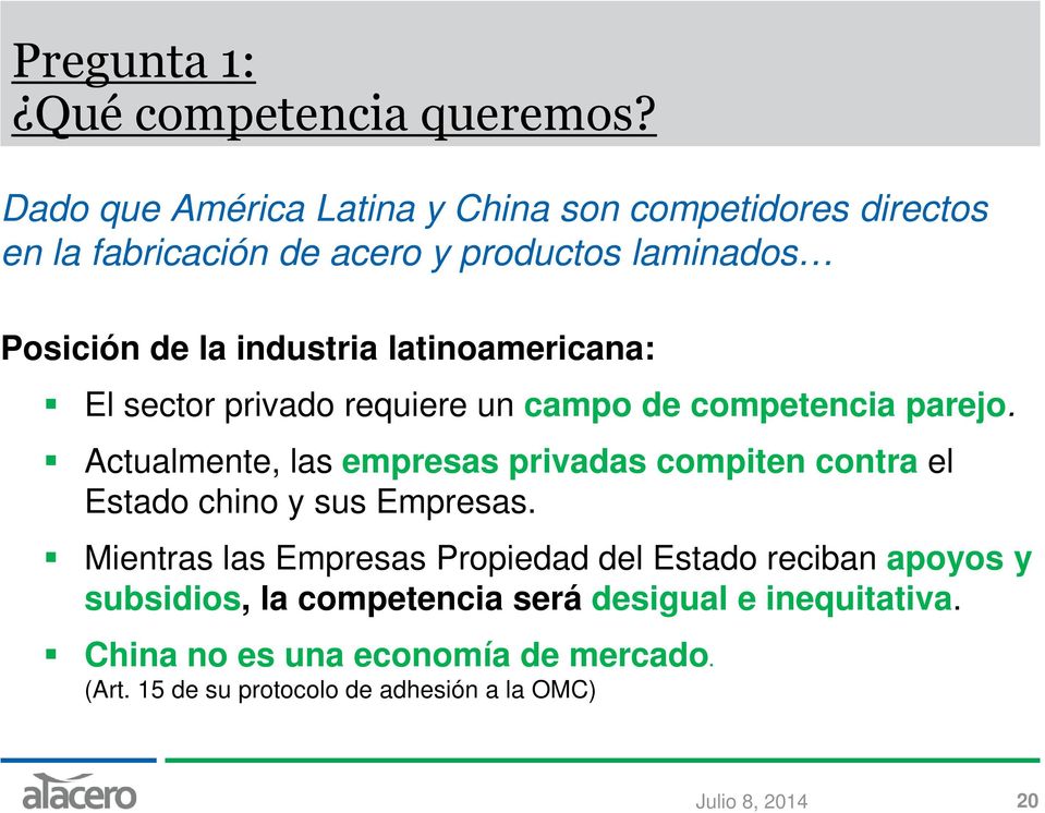 latinoamericana: El sector privado requiere un campo de competencia parejo.