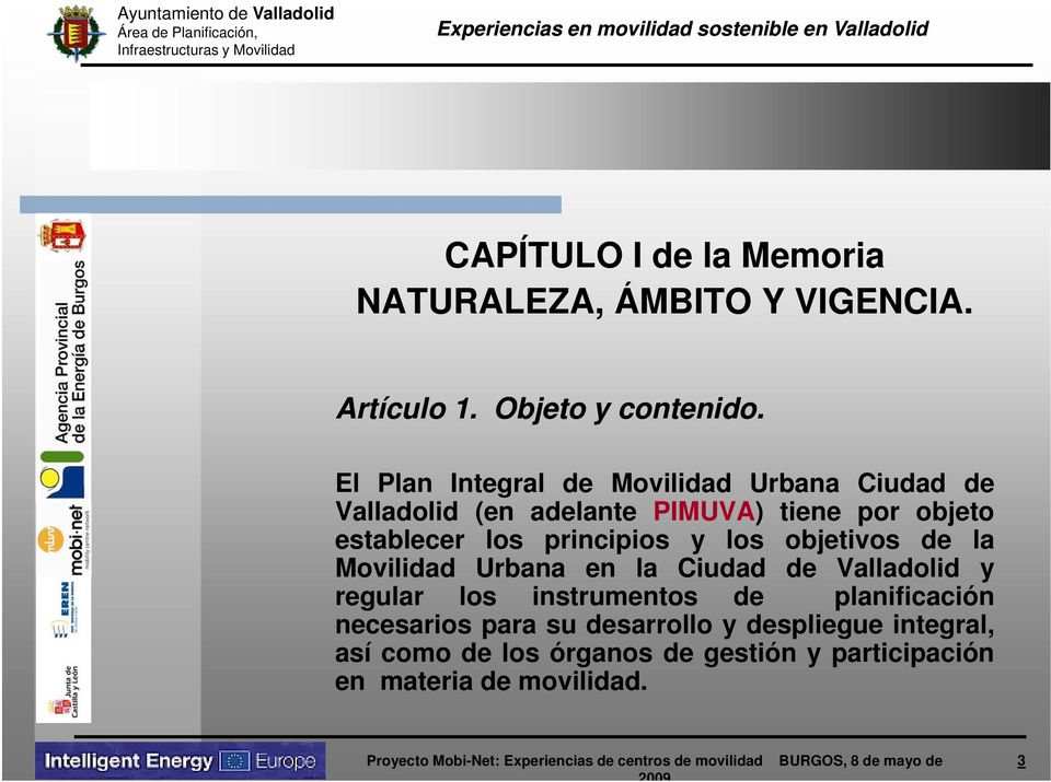 principios y los objetivos de la Movilidad Urbana en la Ciudad de Valladolid y regular los instrumentos de