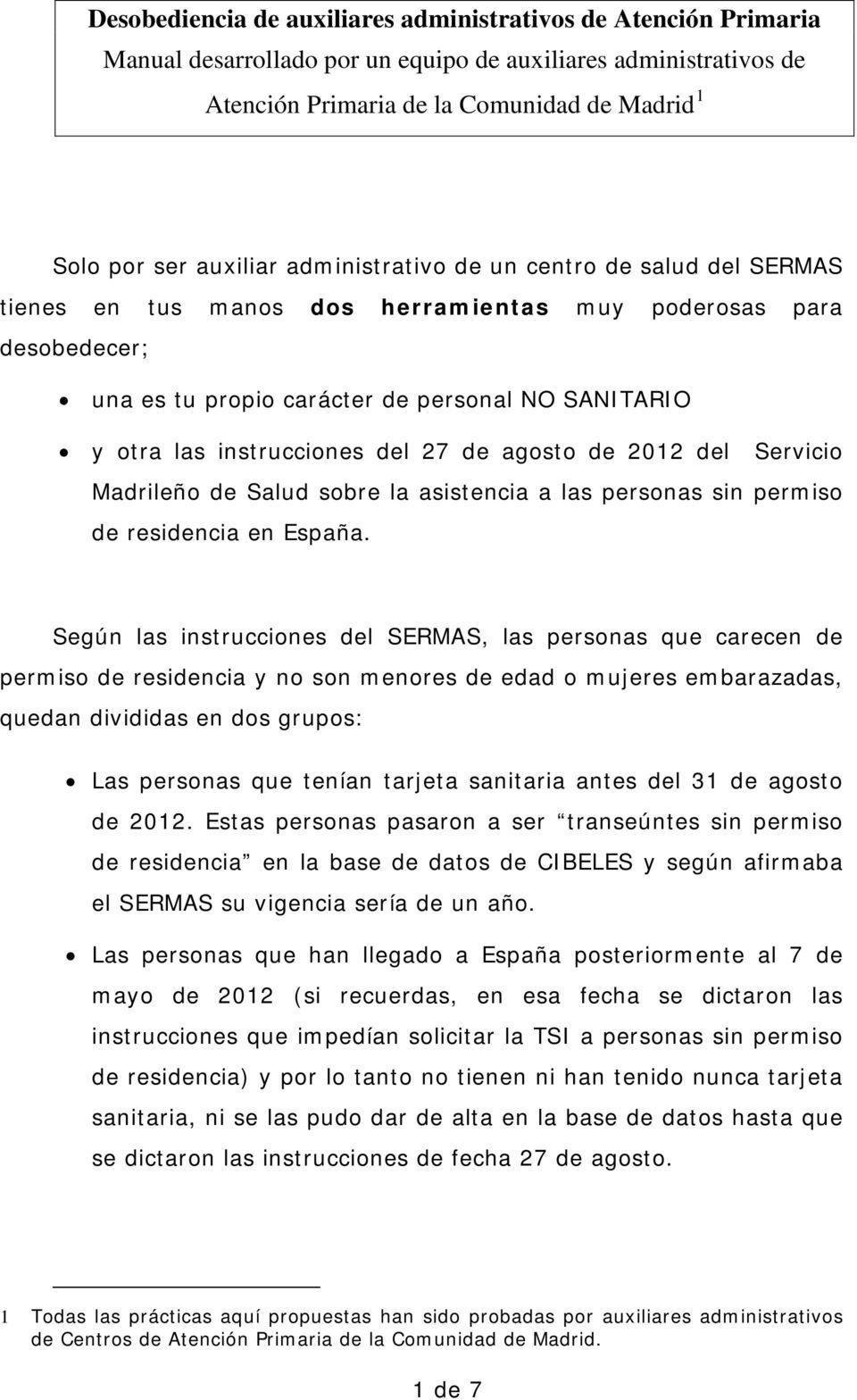 de agosto de 2012 del Servicio Madrileño de Salud sobre la asistencia a las personas sin permiso de residencia en España.