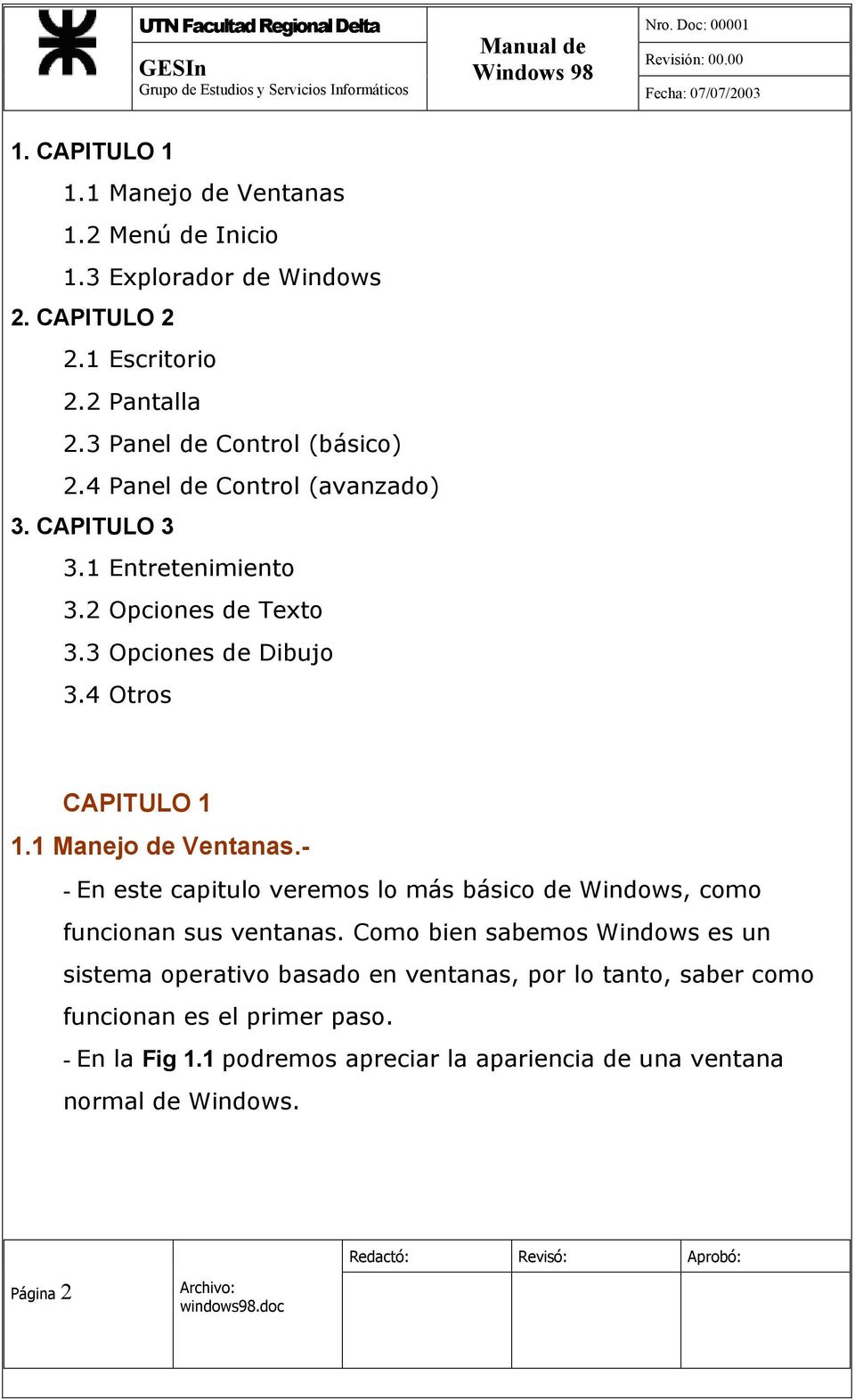 4 Otros CAPITULO 1 1.1 Manejo de Ventanas.- - En este capitulo veremos lo más básico de Windows, como funcionan sus ventanas.