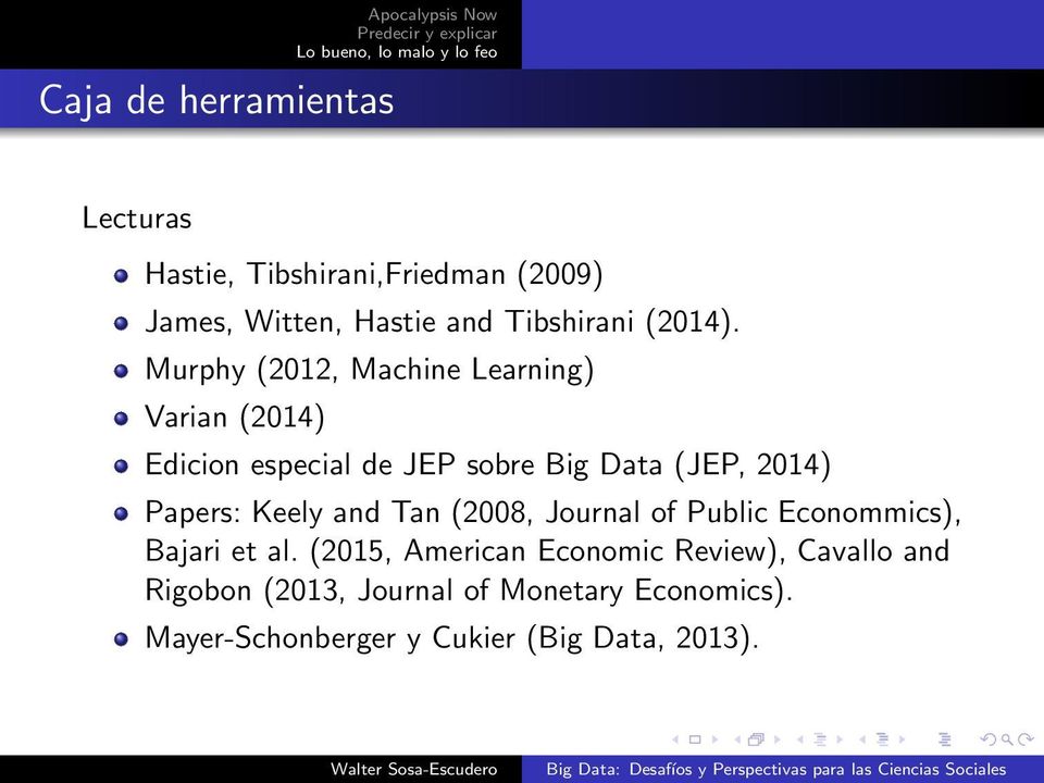 Murphy (2012, Machine Learning) Varian (2014) Edicion especial de JEP sobre Big Data (JEP, 2014) Papers: