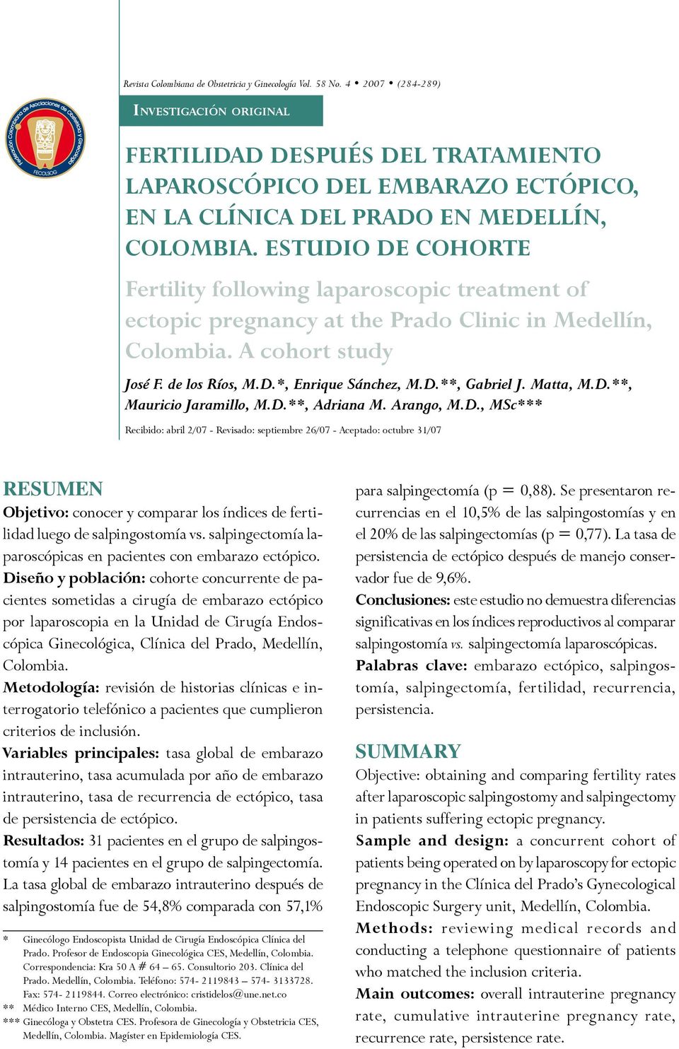 ESTUDIO DE COHORTE Fertility following laparoscopic treatment of ectopic pregnancy at the Prado Clinic in Medellín, Colombia. A cohort study José F. de los Ríos, M.D.*, Enrique Sánchez, M.D.**, Gabriel J.