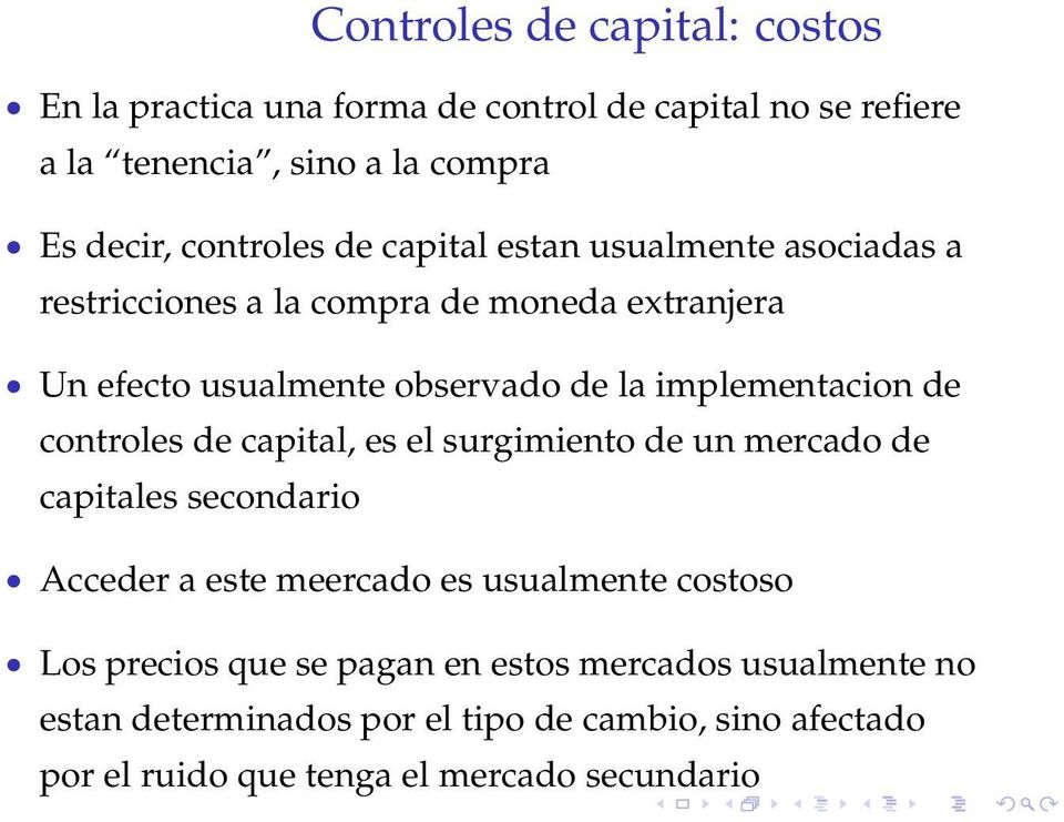 controles de capital, es el surgimiento de un mercado de capitales secondario Acceder a este meercado es usualmente costoso Los precios que