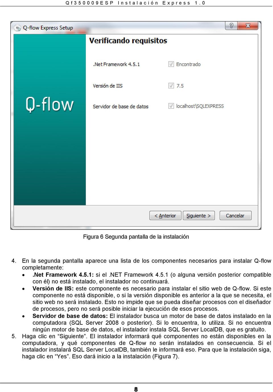 Versión de IIS: este componente es necesario para instalar el sitio web de Q-flow.
