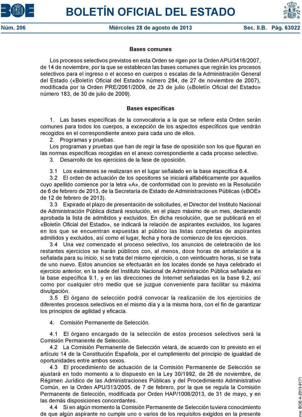 selectivos para el ingreso o el acceso en cuerpos o escalas de la Administración General del Estado («Boletín Oficial del Estado» número 284, de 27 de noviembre de 2007), modificada por la Orden