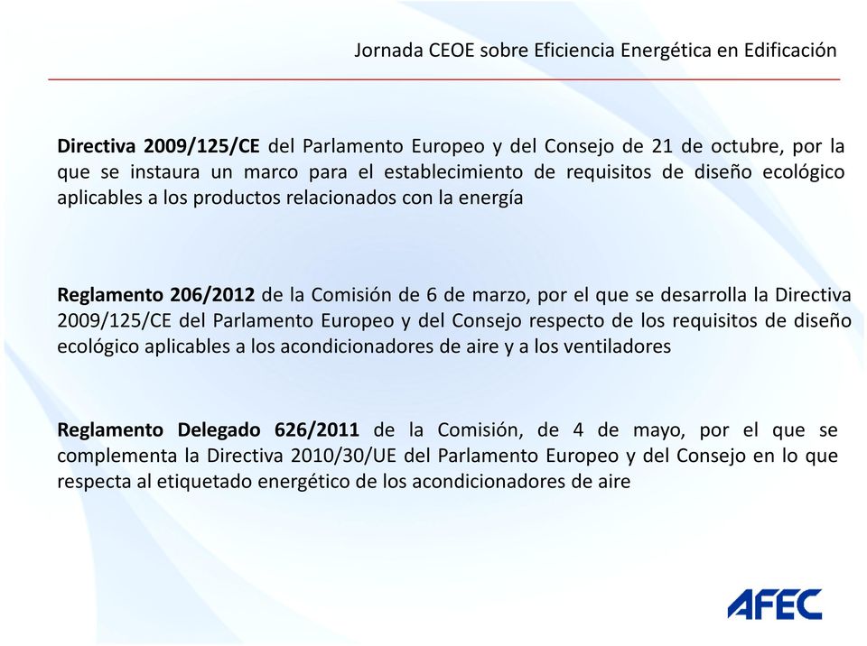 Europeo y del Consejo respecto de los requisitos de diseño ecológico aplicables a los acondicionadores de aire y a los ventiladores Reglamento Delegado 626/2011 de la