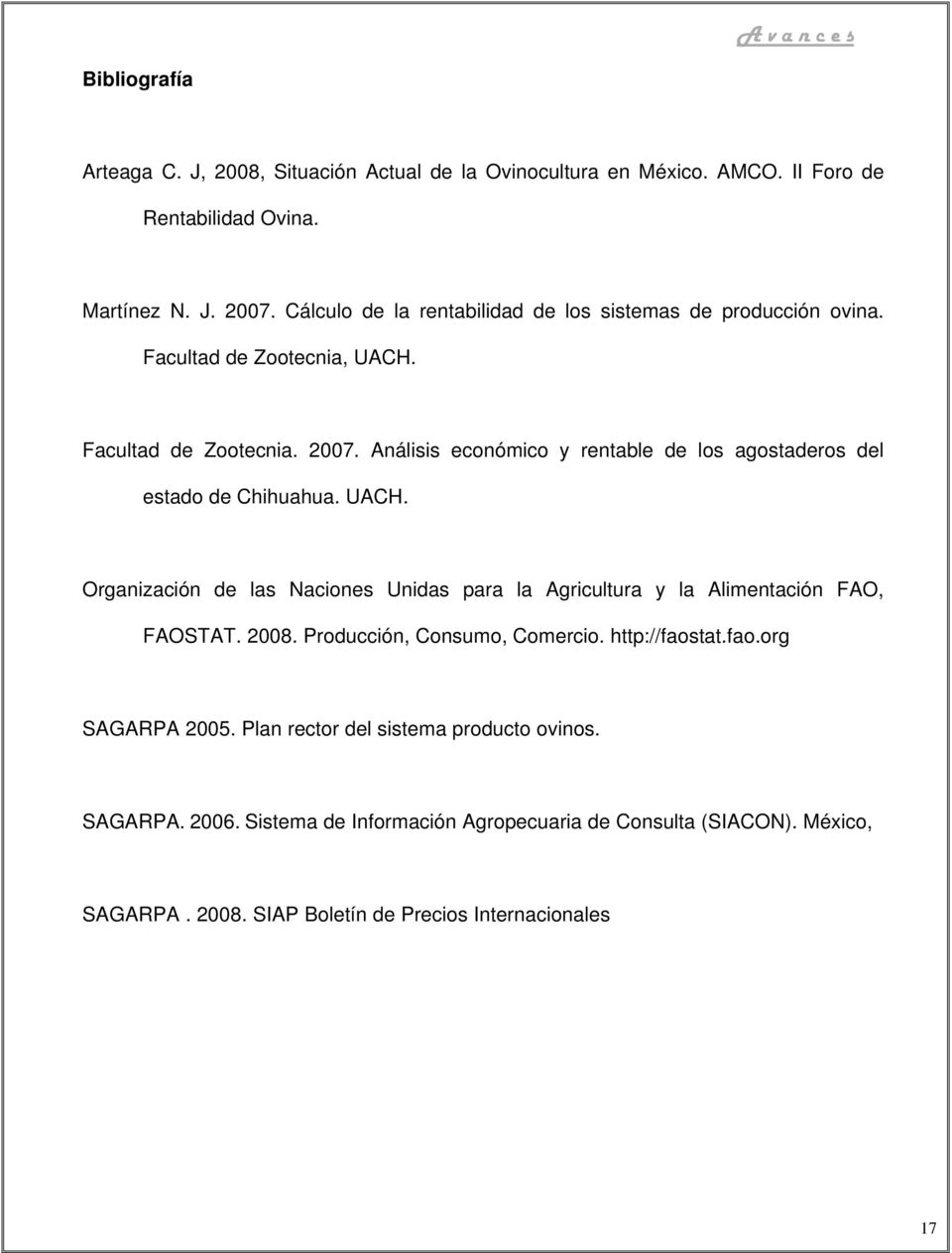 Análisis económico y rentable de los agostaderos del estado de Chihuahua. UACH. Organización de las Naciones Unidas para la Agricultura y la Alimentación FAO, FAOSTAT.