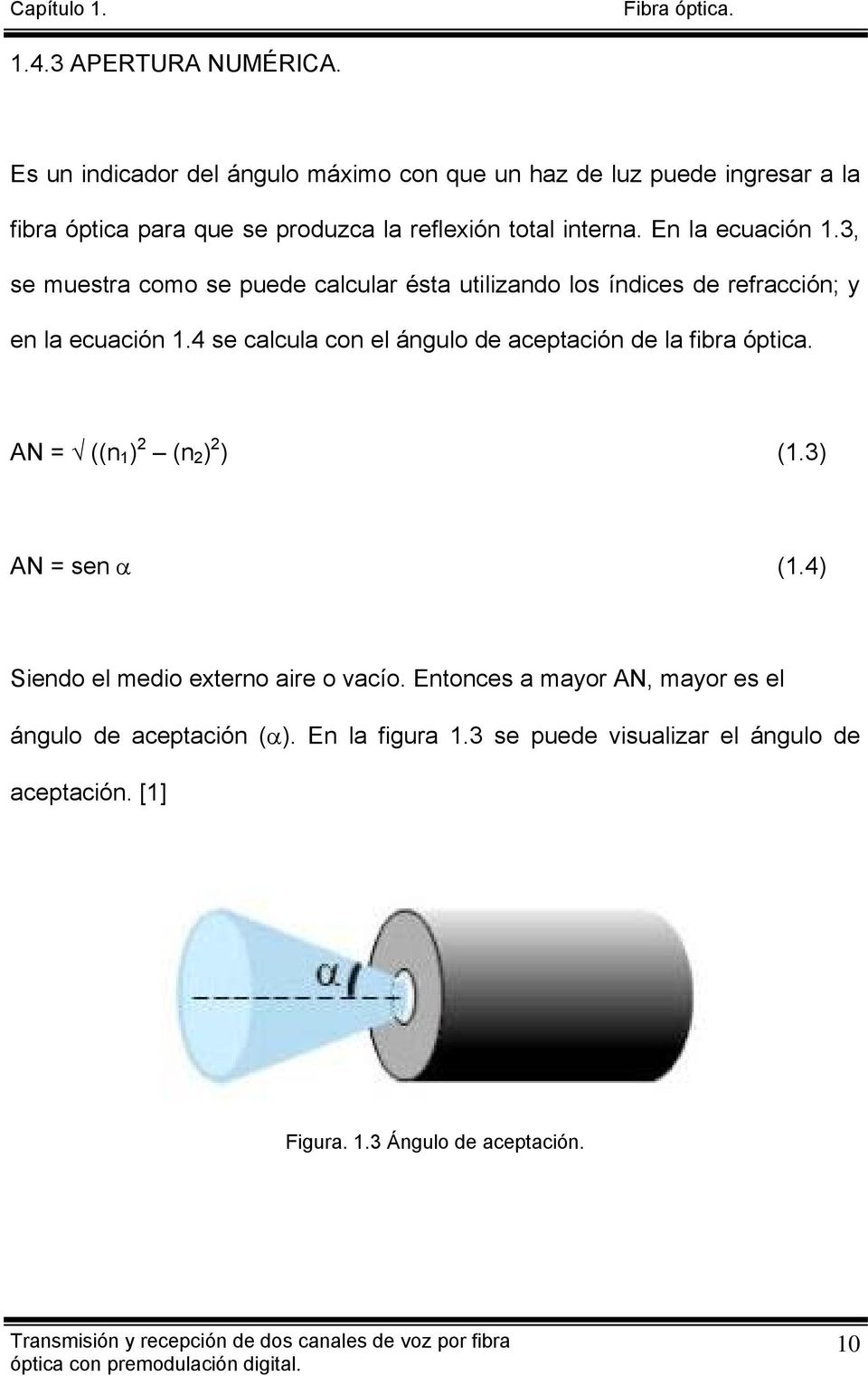 En la ecuación 1.3, se muestra como se puede calcular ésta utilizando los índices de refracción; y en la ecuación 1.