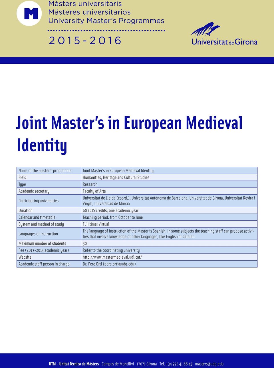 person in charge: Joint Master's in European Medieval Identity Humanities, Heritage and Cultural Studies Research Faculty of Arts Universitat de Lleida (coord.