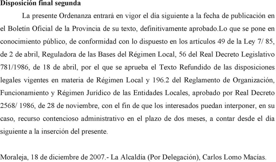 781/1986, de 18 de abril, por el que se aprueba el Texto Refundido de las disposiciones legales vigentes en materia de Régimen Local y 196.