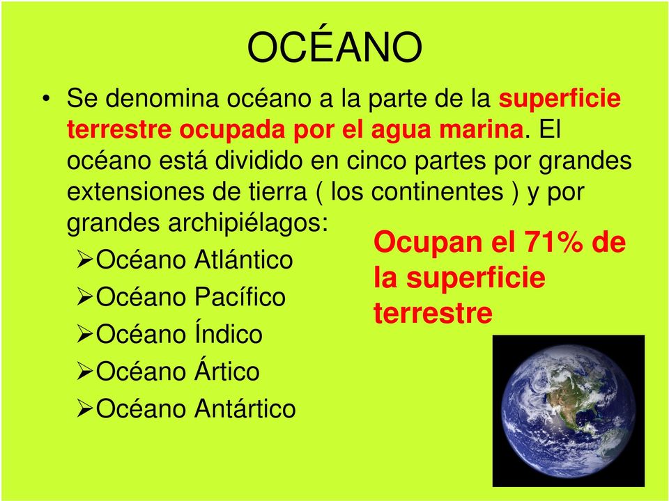 El océano está dividido en cinco partes por grandes extensiones de tierra ( los