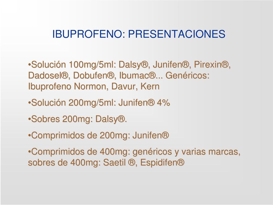 .. Genéricos: Ibuprofeno Normon, Davur, Kern Solución n 200mg/5ml: Junifen 4%