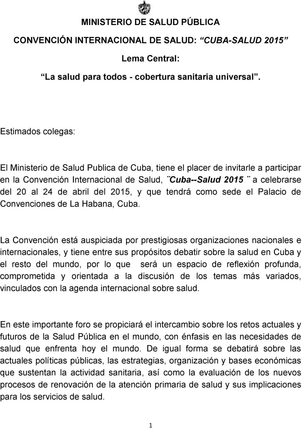 2015, y que tendrá como sede el Palacio de Convenciones de La Habana, Cuba.