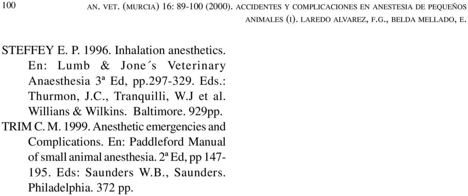 , Tranquilli, W.J et al. Willians & Wilkins. Baltimore. 929pp. TRIM C. M. 1999.