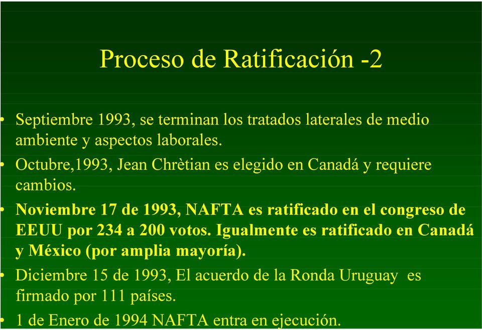 Noviembre 17 de 1993, NAFTA es ratificado en el congreso de EEUU por 234 a 200 votos.