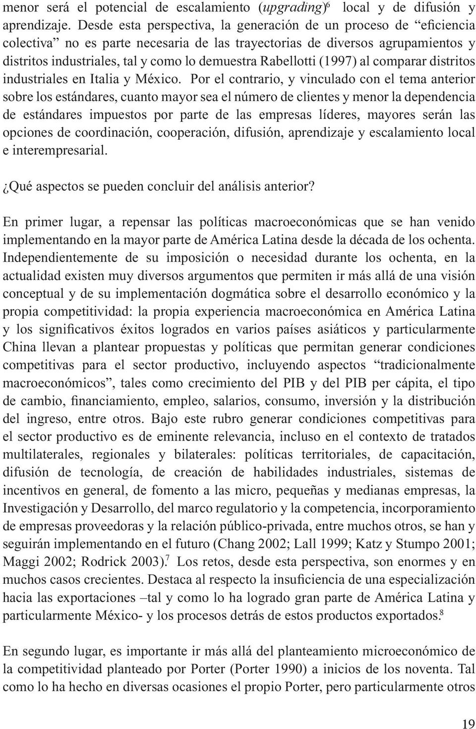 Rabellotti (1997) al comparar distritos industriales en Italia y México.
