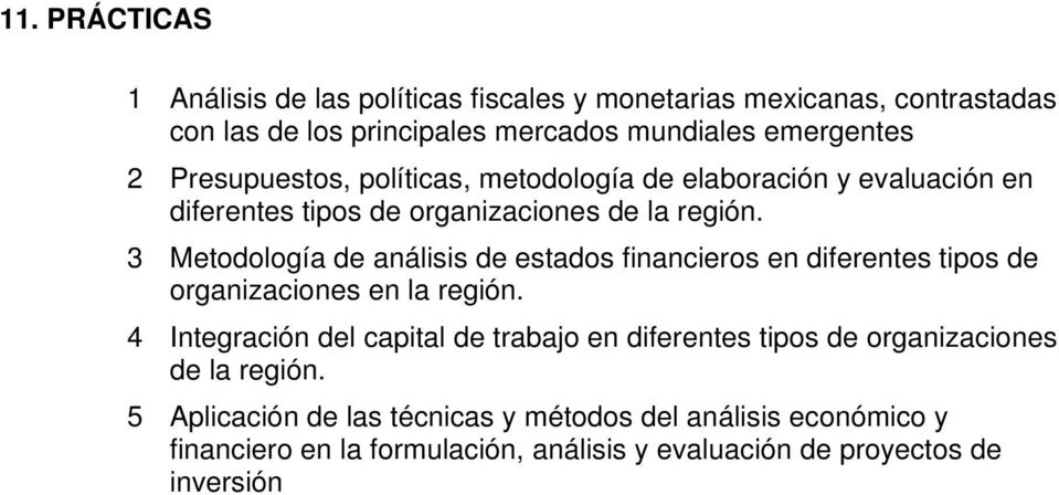 3 Metodología de análisis de estados financieros en diferentes tipos de organizaciones en la región.
