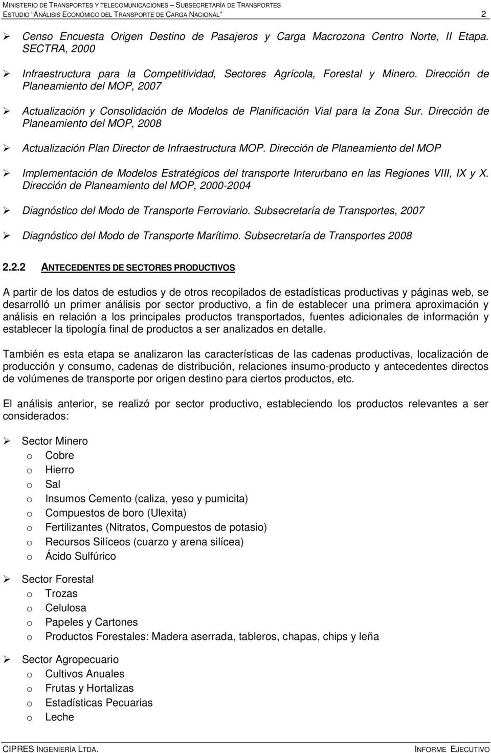 Dirección de Planeamiento del MOP, 2007 Actualización y Consolidación de Modelos de Planificación Vial para la Zona Sur.