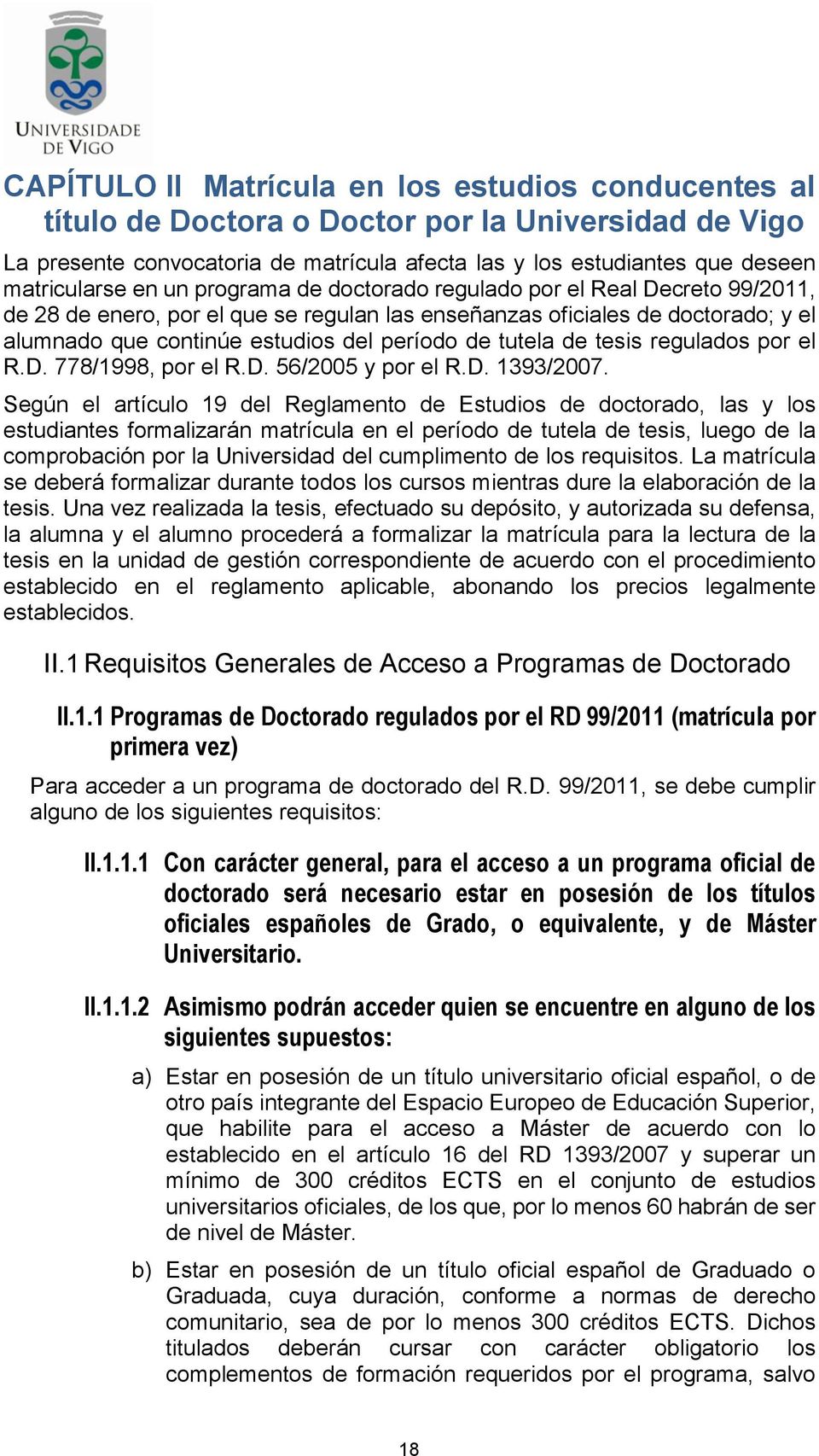 tutela de tesis regulados por el R.D. 778/1998, por el R.D. 56/2005 y por el R.D. 1393/2007.