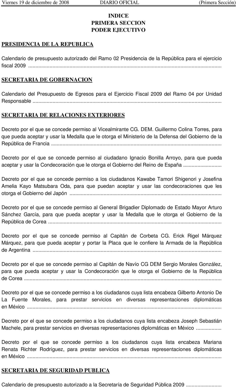 .. SECRETARIA DE RELACIONES EXTERIORES Decreto por el que se concede permiso al Vicealmirante CG. DEM.