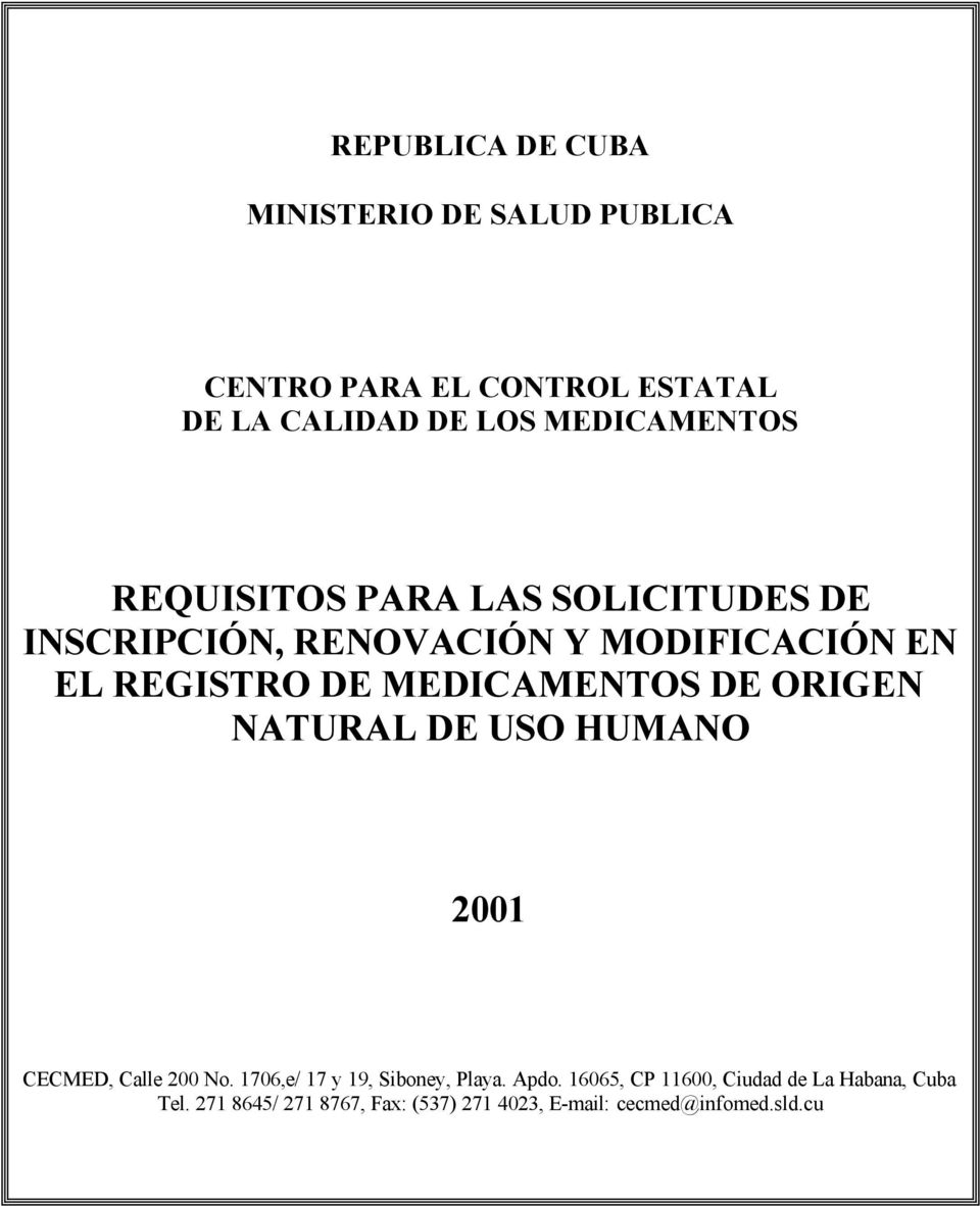 MEDICAMENTOS DE ORIGEN NATURAL DE USO HUMANO 2001 CECMED, Calle 200 No. 1706,e/ 17 y 19, Siboney, Playa.