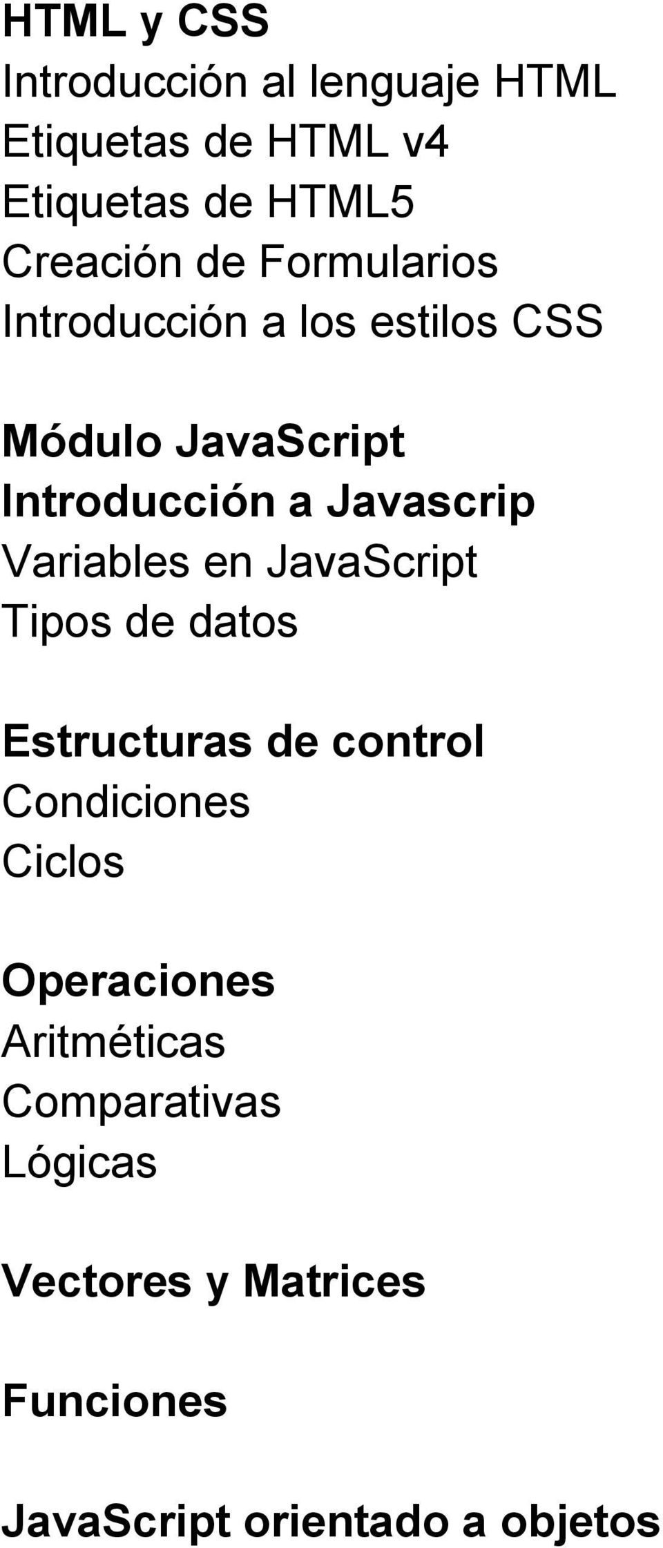 Variables en JavaScript Tipos de datos Estructuras de control Condiciones Ciclos