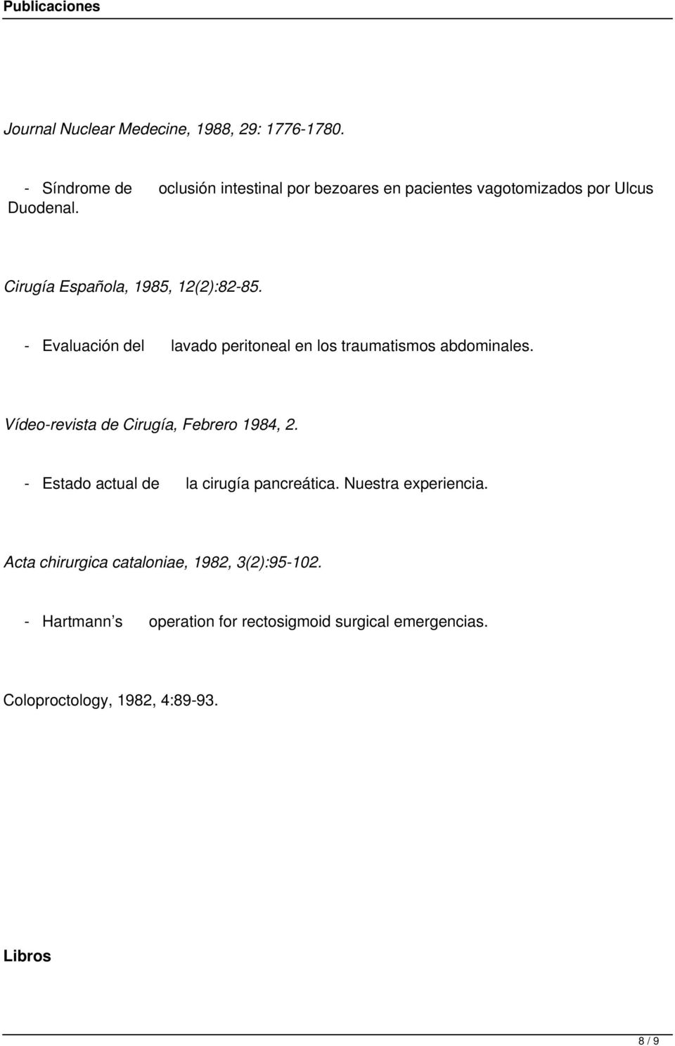 Cirugía Española, 1985, 12(2):82-85. - Evaluación del lavado peritoneal en los traumatismos abdominales.