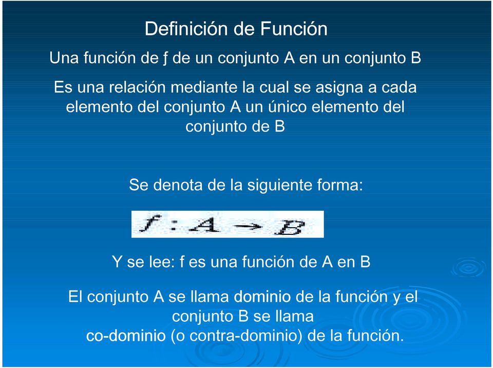 Β Se denota de la siguiente forma: Y se lee: f es una función de A en B El conjunto A se