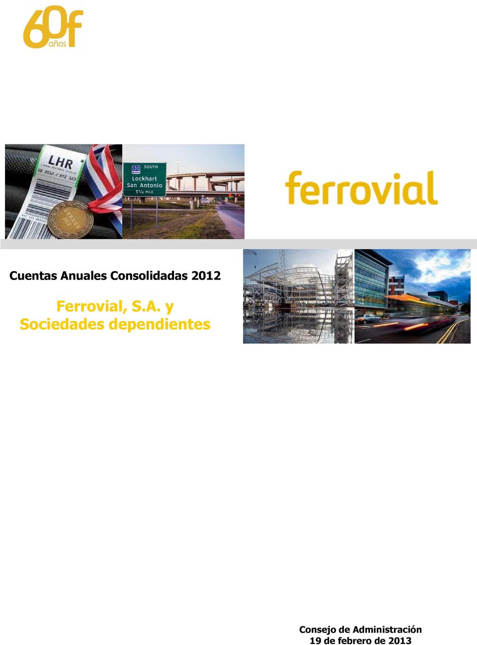 Administración 19 de febrero de 2013 Ferrovial,