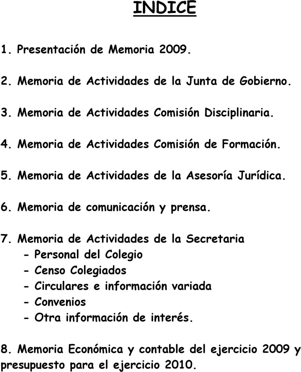 Memoria de Actividades de la Asesoría Jurídica. 6. Memoria de comunicación y prensa. 7.