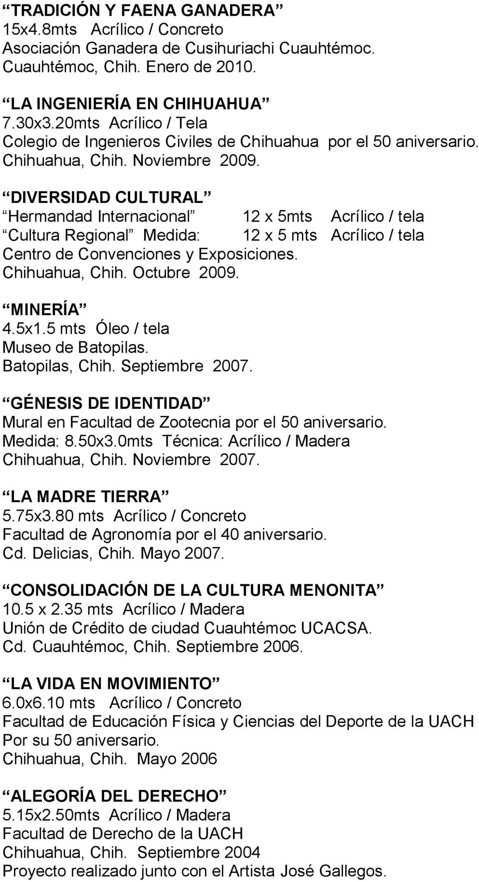 DIVERSIDAD CULTURAL Hermandad Internacional 12 x 5mts Acrílico / tela Cultura Regional Medida: 12 x 5 mts Acrílico / tela Centro de Convenciones y Exposiciones. Chihuahua, Chih. Octubre 2009.