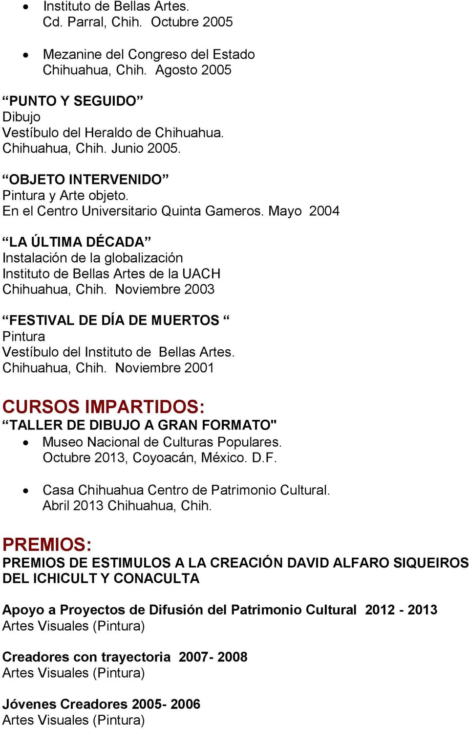 Noviembre 2003 FESTIVAL DE DÍA DE MUERTOS Pintura Vestíbulo del Instituto de Bellas Artes. Chihuahua, Chih.