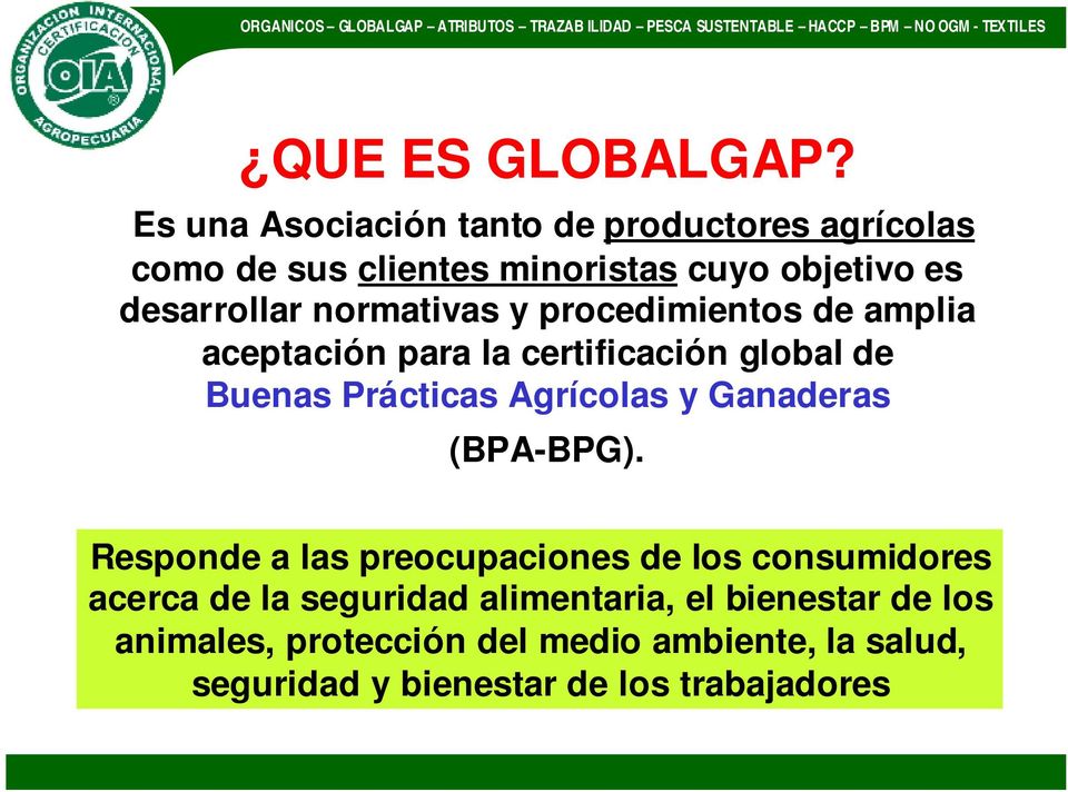 normativas y procedimientos de amplia aceptación para la certificación global de Buenas Prácticas Agrícolas y