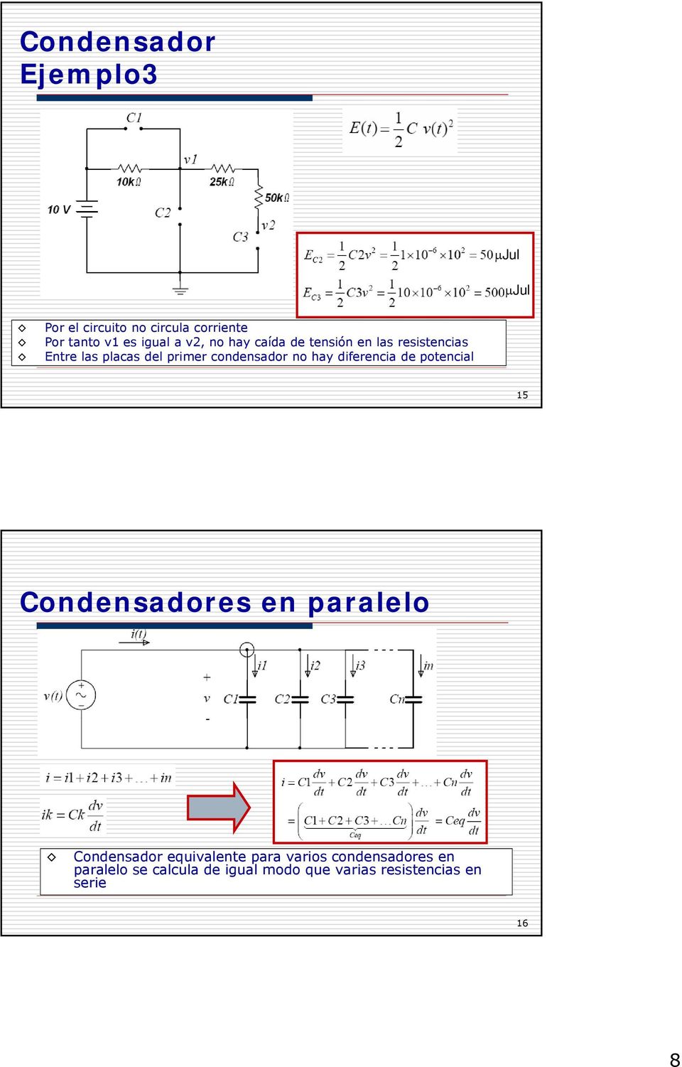 primer condensador no hay diferencia de potencial 15 Condensadores en paralelo Condensador