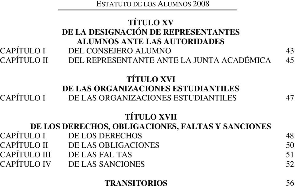 ORGANIZACIONES ESTUDIANTILES 47 TÍTULO XVII DE LOS DERECHOS, OBLIGACIONES, FALTAS Y SANCIONES CAPÍTULO I DE LOS