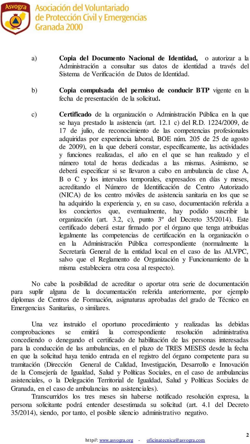 c) Certificado de la organización o Administración Pública en la que se haya prestado la asistencia (art. 12.1 c) del R.D.