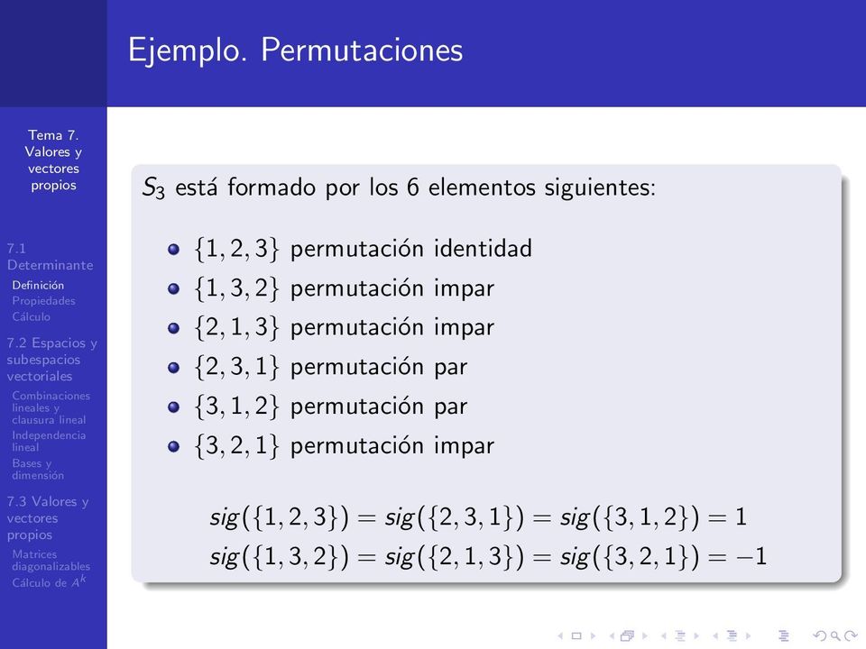 permutación identidad {1, 3, 2} permutación impar {2, 1, 3} permutación impar {2, 3, 1}