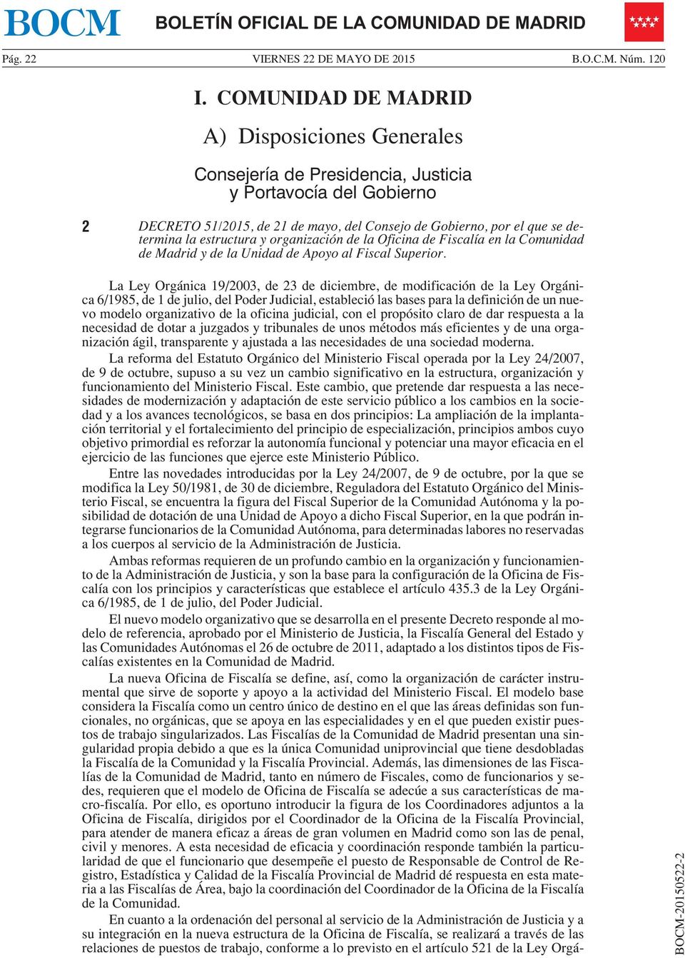 estructura y organización de la Oficina de Fiscalía en la Comunidad de Madrid y de la Unidad de Apoyo al Fiscal Superior.